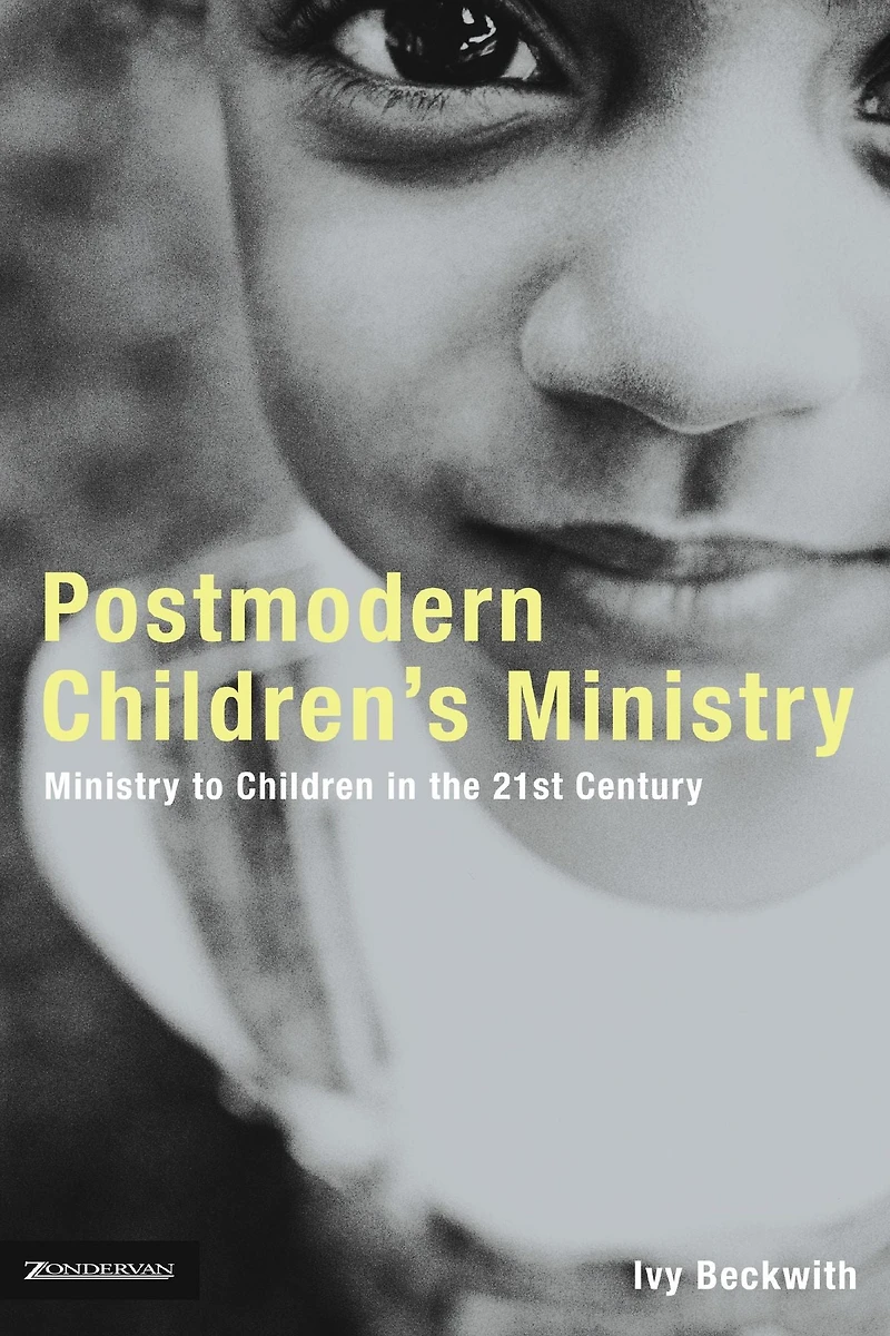Postmodern Children's Ministry: Ministry to Children the 21st Century Church