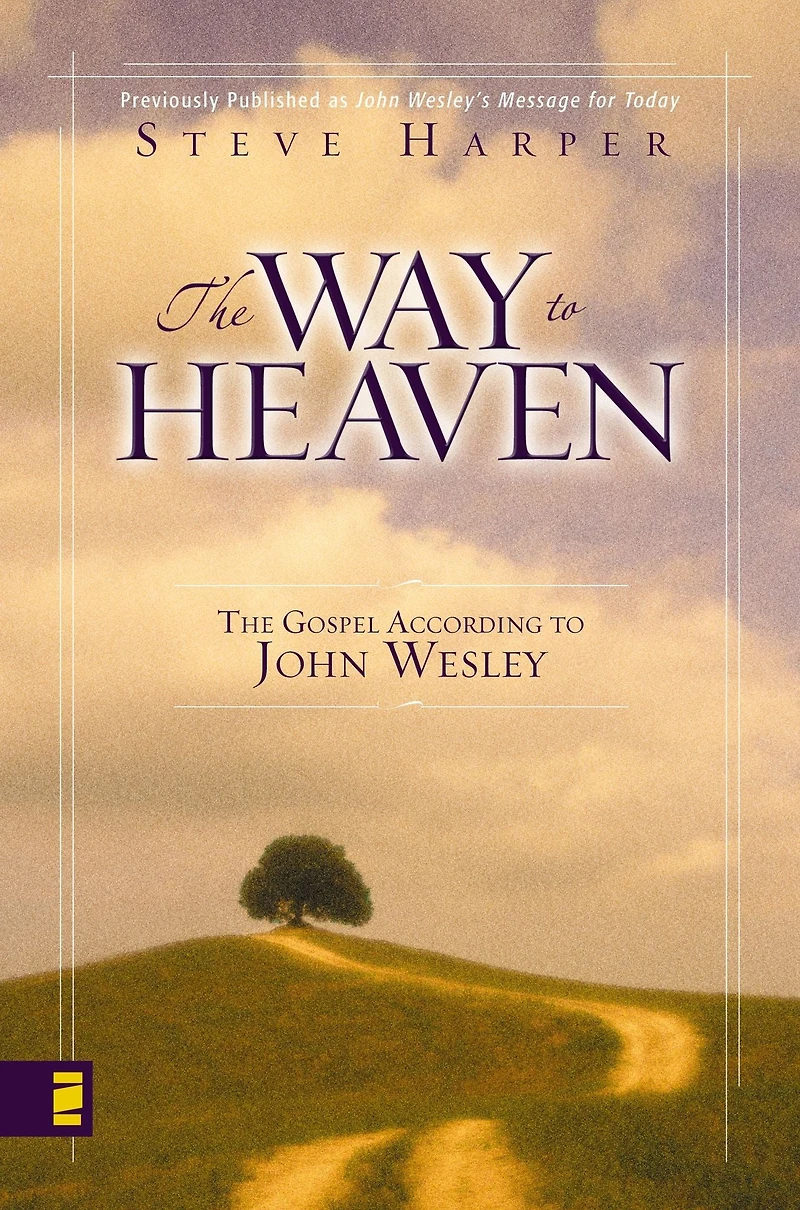 The Way to Heaven: Gospel According John Wesley