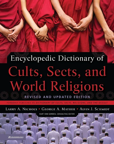 Encyclopedic Dictionary of Cults, Sects, and World Religions: Revised Updated Edition
