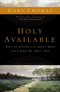 Holy Available: What If Holiness Is about More Than We Don't Do?