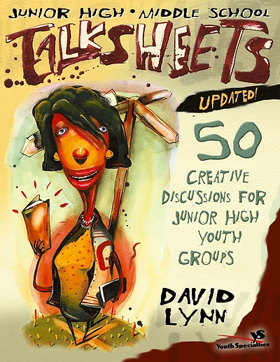 Junior High and Middle School Talksheets-Updated!: 50 Creative Discussions for Youth Groups