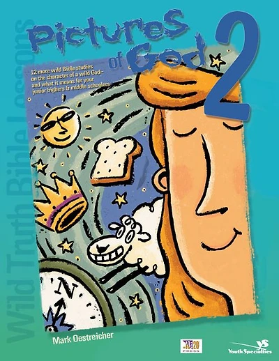 Wild Truth Bible Lessons--Pictures of God 2: 12 More Studies on the Character a God--and What It Means for Your Junior Highers and Middle Schoolers