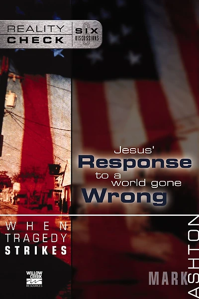 When Tragedy Strikes: Jesus' Response to a World Gone Wrong