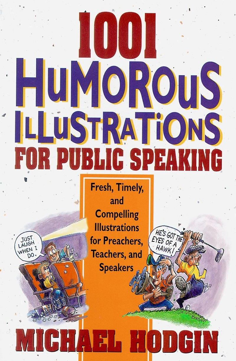 1001 Humorous Illustrations for Public Speaking: Fresh, Timely, and Compelling Preachers, Teachers, Speakers
