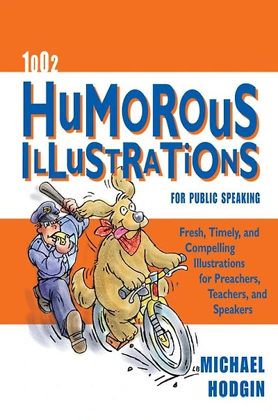 1002 Humorous Illustrations for Public Speaking: Fresh, Timely, Compelling Preachers, Teachers, and Speakers