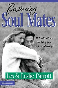 Becoming Soul Mates: 52 Meditations to Bring Joy Your Marriage