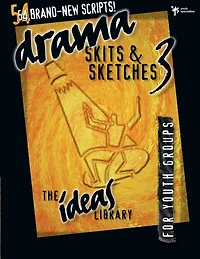 Drama, Skits, and Sketches 3: For Youth Groups
