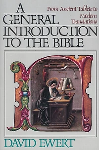 A General Introduction to the Bible: From Ancient Tablets Modern Translations