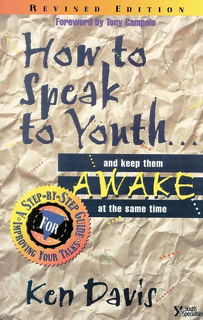 How to Speak Youth . and Keep Them Awake at the Same Time: A Step-by-Step Guide for Improving Your Talks