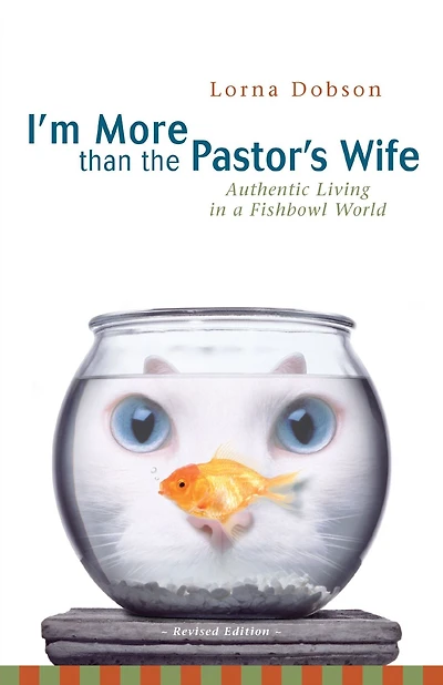 I'm More Than the Pastor's Wife: Authentic Living a Fishbowl World
