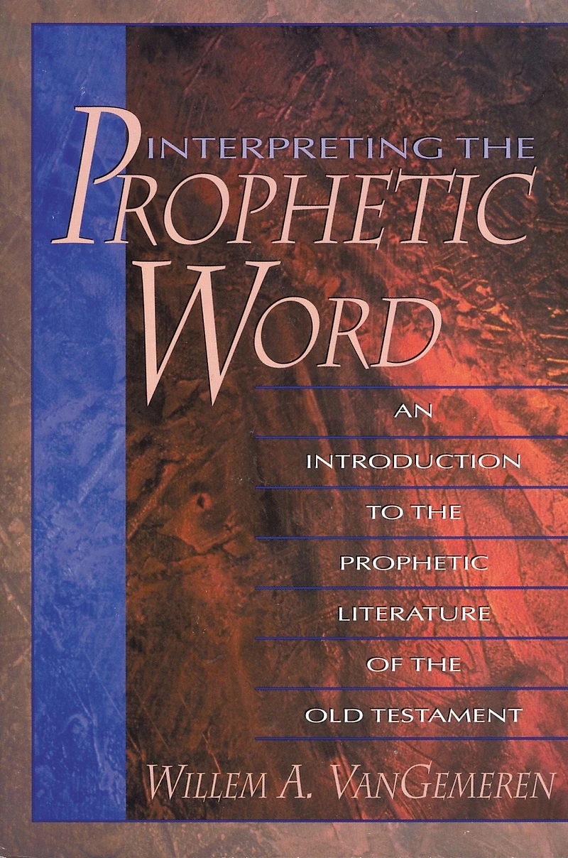 Interpreting the Prophetic Word: An Introduction to Literature of Old Testament