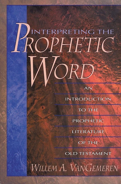 Interpreting the Prophetic Word: An Introduction to Literature of Old Testament
