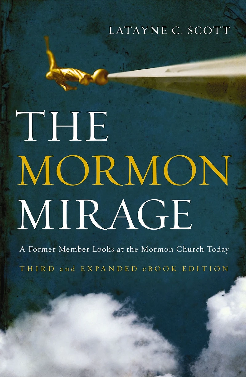 the Mormon Mirage: A Former Member Looks at Church Today
