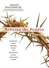Reliving the Passion: Meditations on Suffering, Death, and Resurrection of Jesus as Recorded Mark.