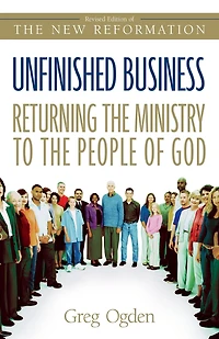 Unfinished Business: Returning the Ministry to People of God