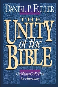 the Unity of Bible: Unfolding God's Plan for Humanity