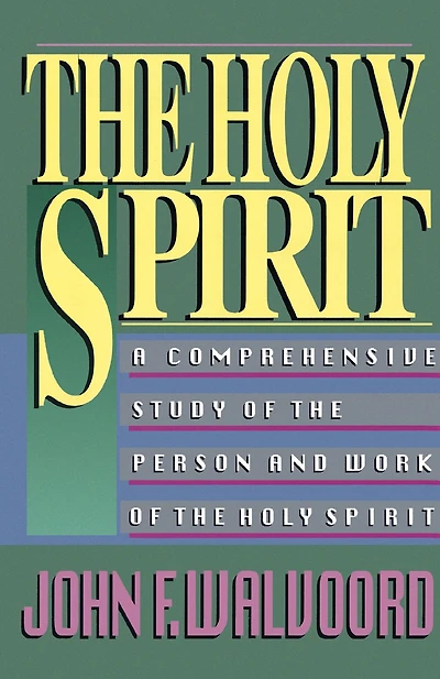 the Holy Spirit: A Comprehensive Study of Person and Work Spirit