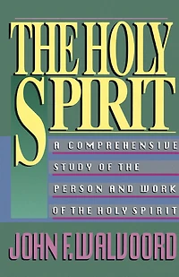 the Holy Spirit: A Comprehensive Study of Person and Work Spirit
