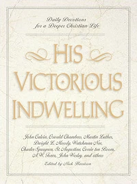 His Victorious Indwelling: Daily Devotions for a Deeper Christian Life (A 365-Day Devotional)