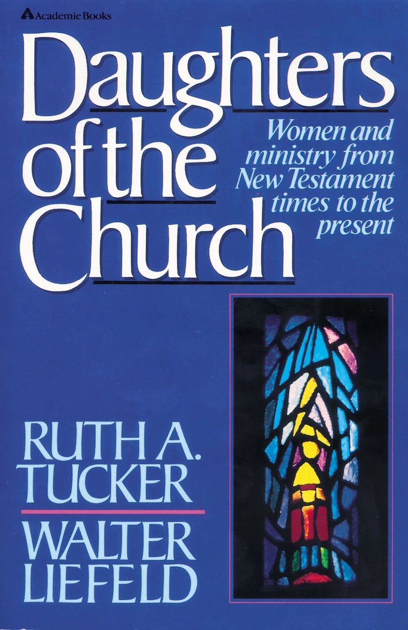 Daughters of the Church: Women and ministry from New Testament times to present