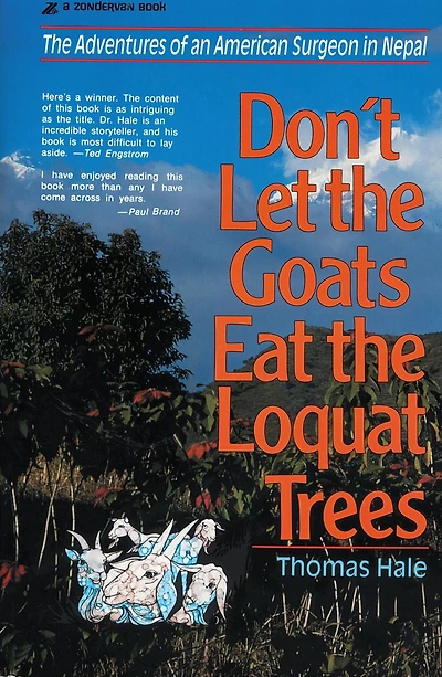 Don't Let The Goats Eat Loquat Trees: Adventures of an American Surgeon Nepal