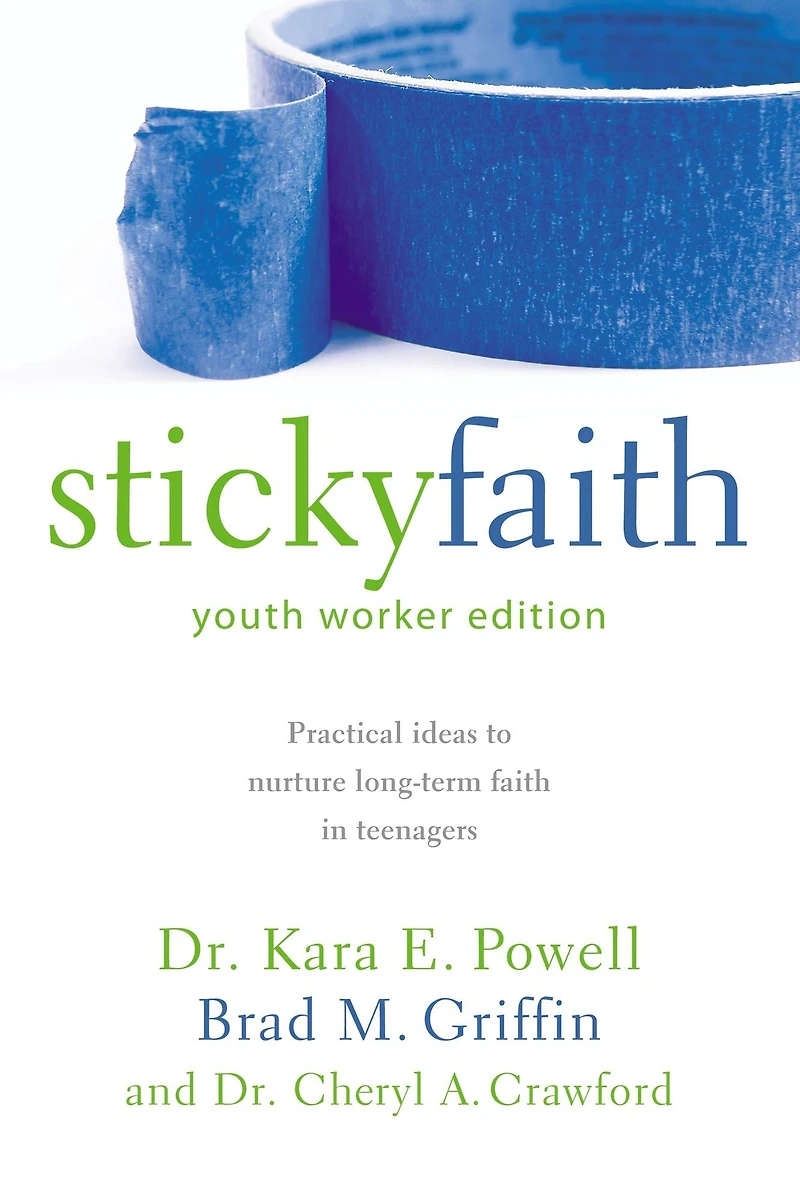 Sticky Faith, Youth Worker Edition: Practical Ideas to Nurture Long-Term Faith Teenagers