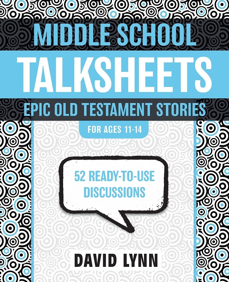 Middle School TalkSheets, Epic Old Testament Stories: 52 Ready-to-Use Discussions