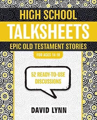 High School TalkSheets, Epic Old Testament Stories: 52 Ready-to-Use Discussions
