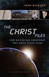 The Christ Files: How Historians Know What They about Jesus