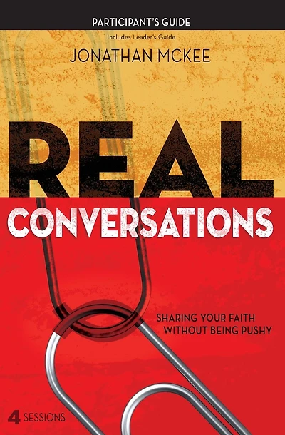 Real Conversations Participant's Guide: Sharing Your Faith Without Being Pushy