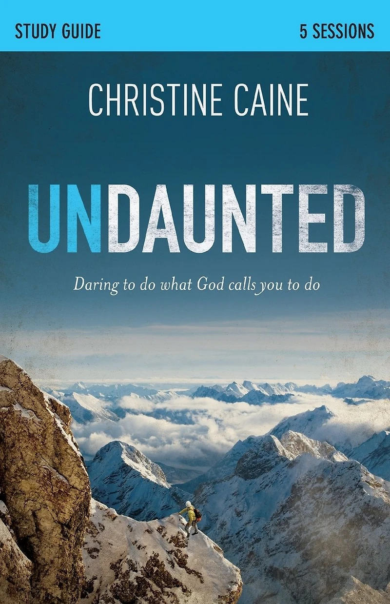 Undaunted Bible Study Guide: Daring to Do What God Calls You