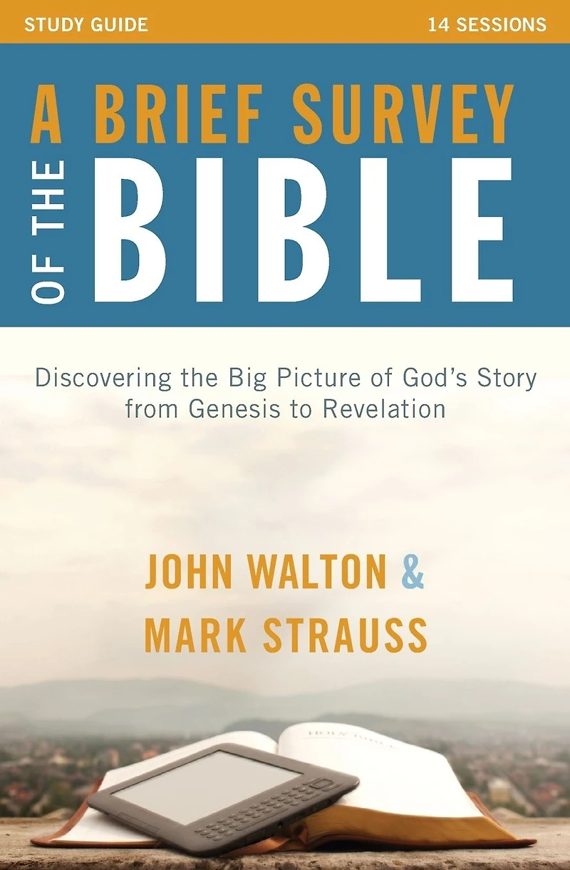 A Brief Survey of the Bible Study Guide: Discovering Big Picture God's Story from Genesis to Revelation