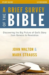 A Brief Survey of the Bible Study Guide: Discovering Big Picture God's Story from Genesis to Revelation