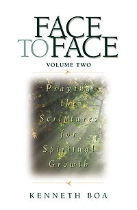 Face to Face, Volume Two: Praying the Scriptures for Spiritual Growth (A 90-Day Devotional)