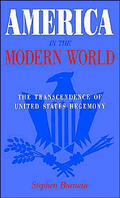 America in the Modern World: The Transcendence of United States Hegemony