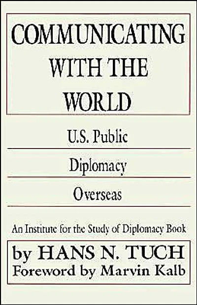 Communicating with the World: U. S. Public Diplomacy Overseas