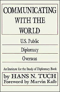 Communicating with the World: U. S. Public Diplomacy Overseas
