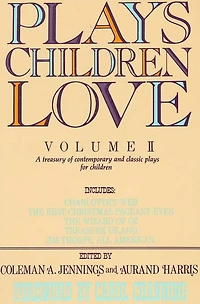 Plays Children Love: Volume II: A Treasury of Contemporary and Classic Plays for Children