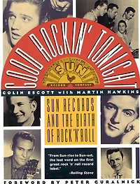 Good Rockin' Tonight: Sun Records and the Birth of Rock 'N' Roll