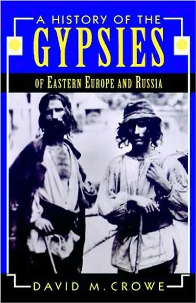 A History of the Gypsies Eastern Europe and Russia