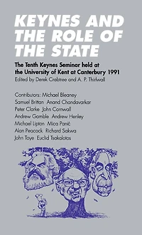 Keynes and the Role of State: Tenth Seminar held at University Kent Canterbury, 1991