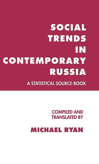 Social Trends Contemporary Russia: A Statistical Source-Book