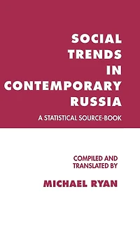 Social Trends Contemporary Russia: A Statistical Source-Book