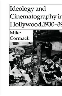 Ideology and Cinematography Hollywood, 1930-1939
