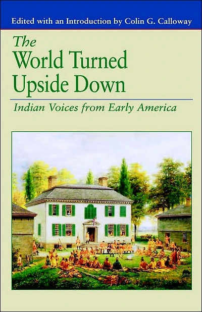 The World Turned Upside Down: Indian Voices from Early America