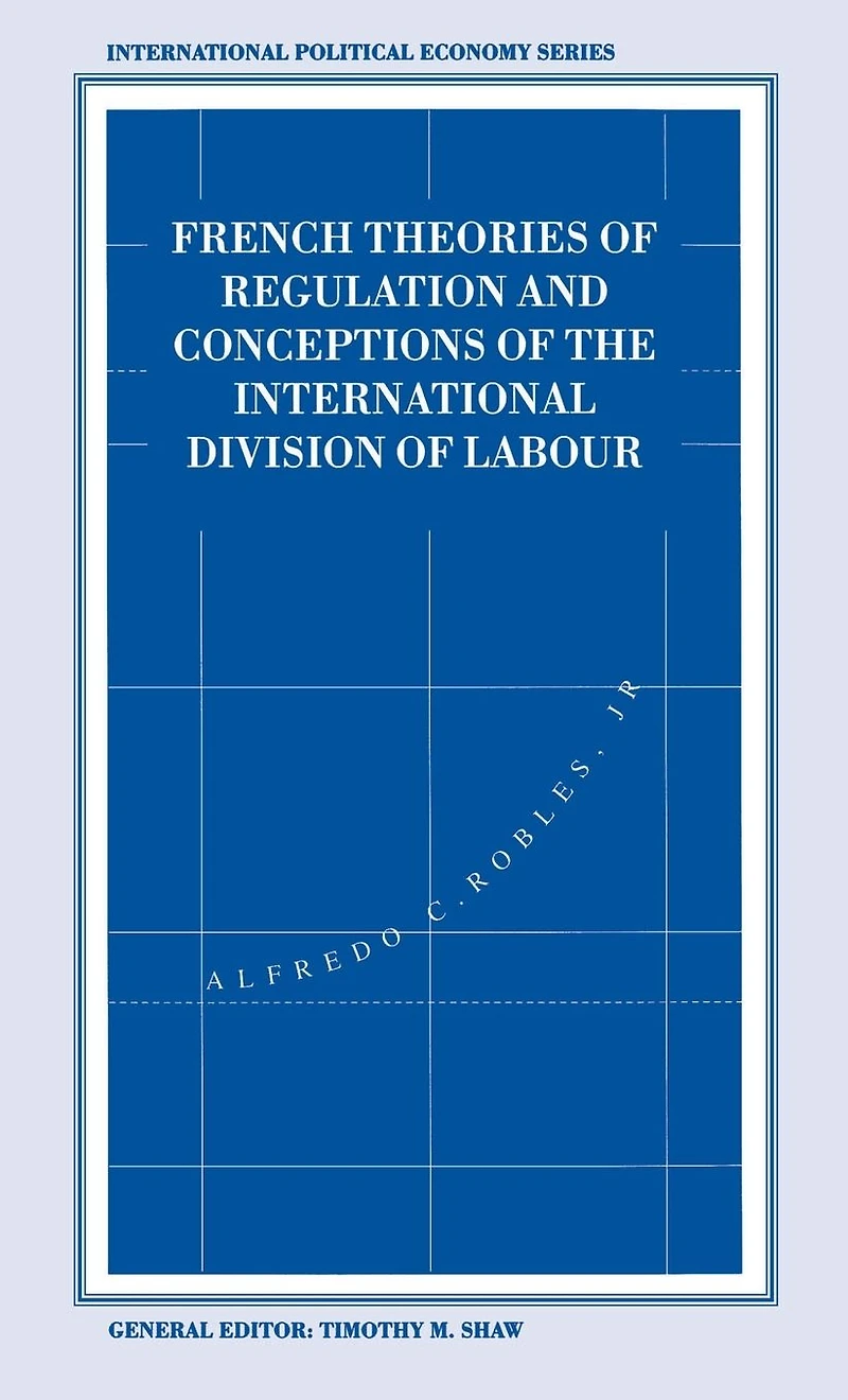 French Theories of Regulation and Conceptions the International Division Labour