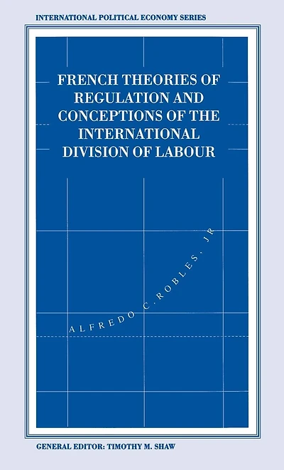 French Theories of Regulation and Conceptions the International Division Labour