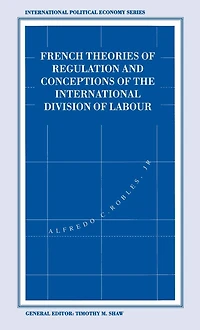 French Theories of Regulation and Conceptions the International Division Labour