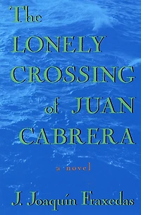 The Lonely Crossing of Juan Cabrera: A Novel