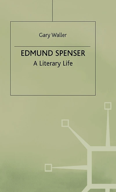 Edmund Spenser: A Literary Life